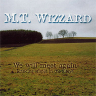 „We will meet again“ -  M.T. Wizzard