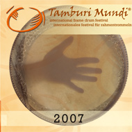 „Tamburi Mundi“ – intern. Rahmentrommel- Festival 2007