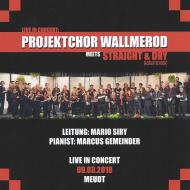 Live in Concert. Projektchor Wallmerod meets Straight & Dry